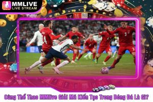 Cùng Thể Thao MMlive Giải Mã Kiến Tạo Trong Bóng Đá Là Gì