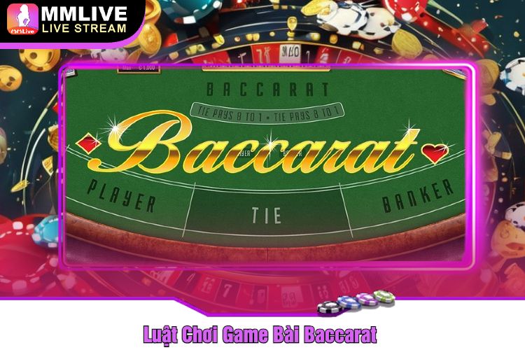 Luật Chơi Game Bài Baccarat