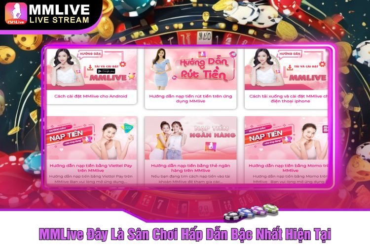 MMLive Đây Là Sân Chơi Hấp Dẫn Bậc Nhất Hiện Tại