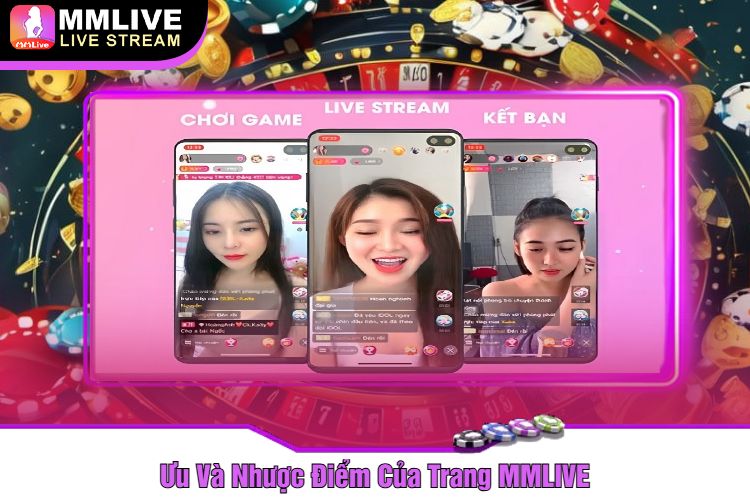 Ưu Và Nhược Điểm Của Trang MMLIVE